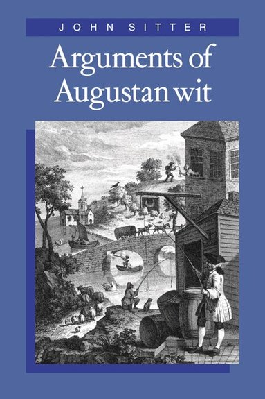 John Sitter - Arguments of Augustan Wit, Häftad