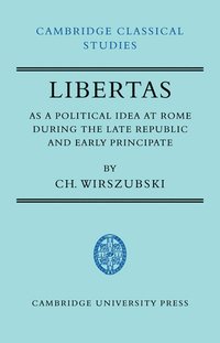 bokomslag Libertas as a Political Idea at Rome during the Late Republic and Early Principate