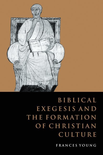 Frances M. Young, Frances M. (University of Birmingham) Young - Biblical Exegesis and the Formation of Christian Culture, Häftad