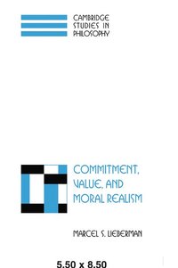 bokomslag Commitment, Value, and Moral Realism