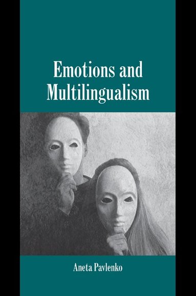 Aneta Pavlenko - Emotions and Multilingualism, Häftad