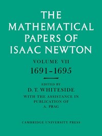 bokomslag The Mathematical Papers of Isaac Newton: Volume 7, 1691-1695
