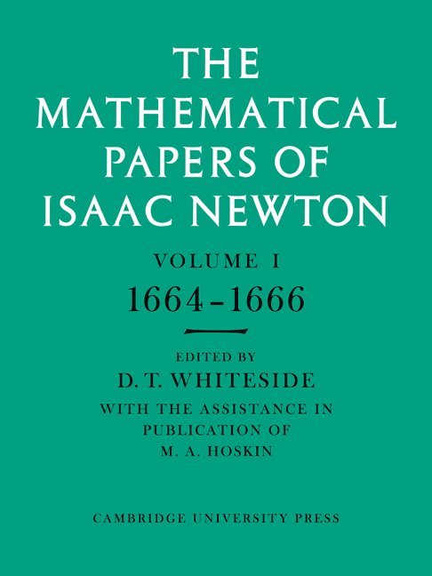 The Mathematical Papers of Isaac Newton: Volume 1 1