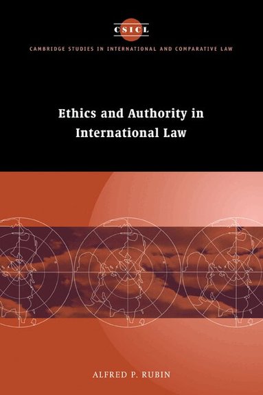 Alfred P. Rubin - Ethics and Authority in International Law, Häftad