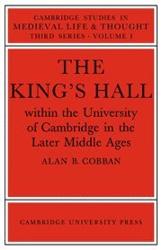 The King's Hall Within the University of Cambridge in the Later Middle Ages