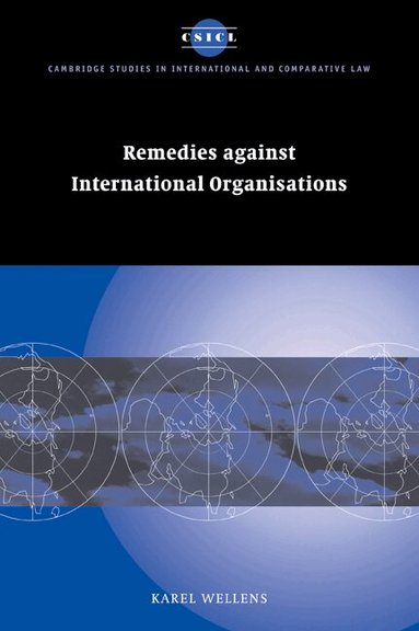 Karel Wellens - Remedies against International Organisations, Häftad