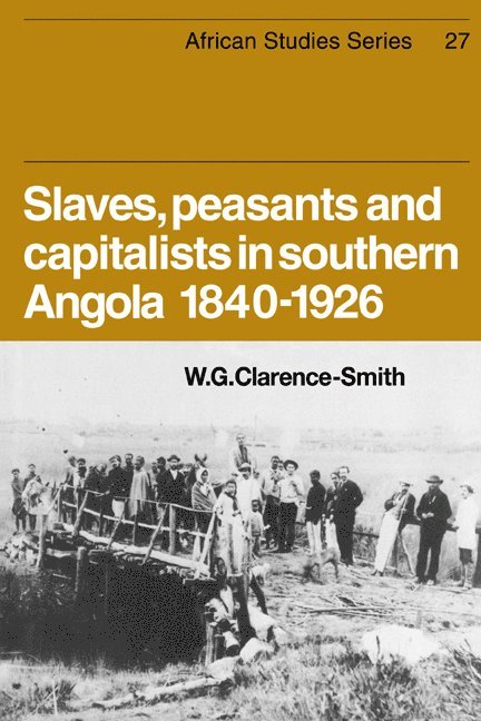 Slaves, Peasants and Capitalists in Southern Angola 1840-1926 1