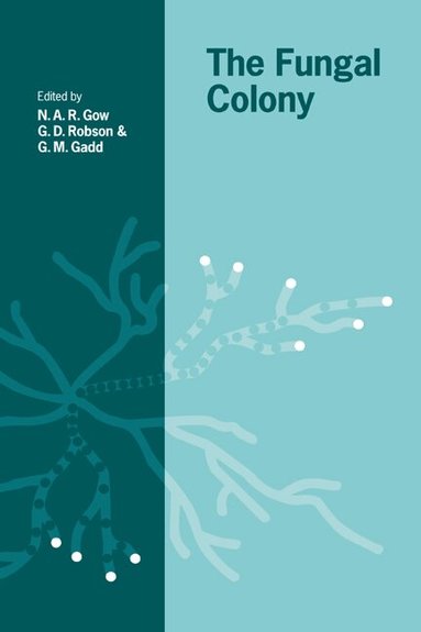N. A. R. Gow, G. D. Robson, G. M. Gadd - The Fungal Colony, Häftad