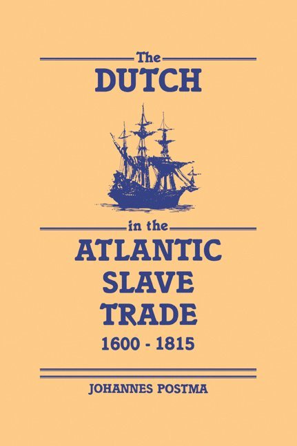 The Dutch in the Atlantic Slave Trade, 1600-1815 1