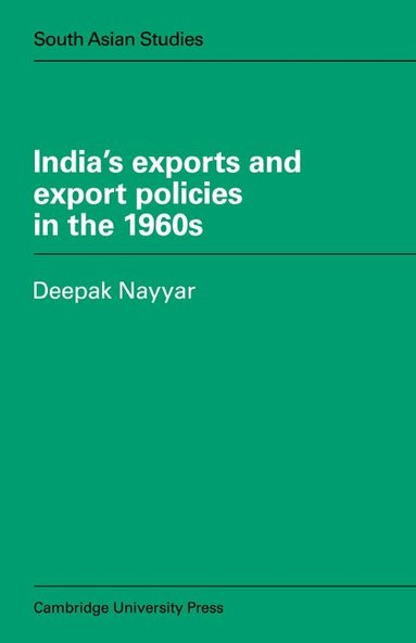 Deepak Nayyar - India's Exports and Export Policies in the 1960's, Häftad
