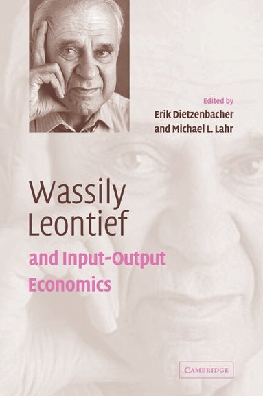 Erik Dietzenbacher, Michael L. Lahr, Erik Dietzenbacher, Michael L. Lahr - Wassily Leontief and Input-Output Economics, Häftad