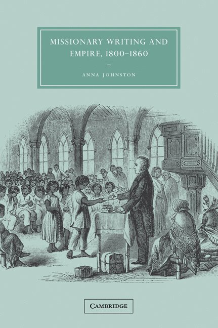 Missionary Writing and Empire, 1800-1860 1