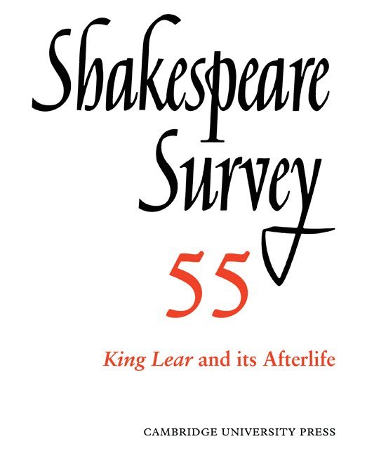 Shakespeare Survey: Volume 55, King Lear and its Afterlife 1