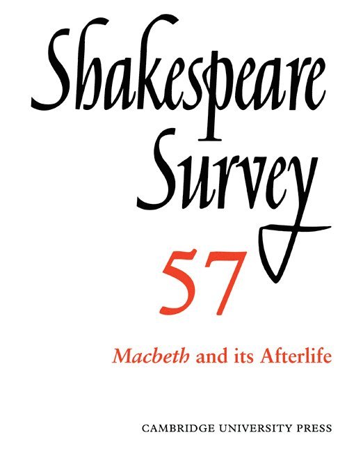 Shakespeare Survey: Volume 57, Macbeth and its Afterlife 1