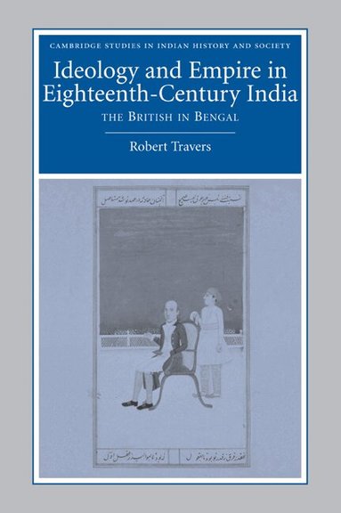 Robert Travers - Ideology and Empire in Eighteenth-Century India, Häftad