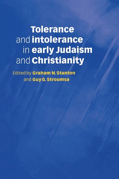 Graham N. Stanton, Guy G. Stroumsa - Tolerance and Intolerance in Early Judaism and Christianity, Häftad