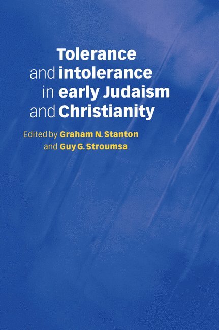 Tolerance and Intolerance in Early Judaism and Christianity 1