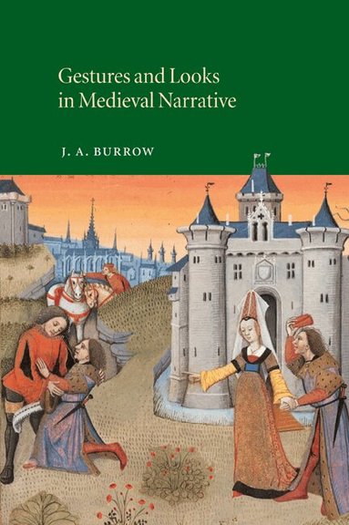 J. A. Burrow - Gestures and Looks in Medieval Narrative, Häftad