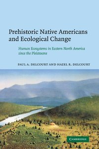 bokomslag Prehistoric Native Americans and Ecological Change