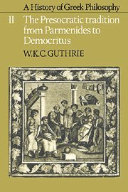 A History of Greek Philosophy: Volume 2, The Presocratic Tradition from Parmenides to Democritus 1