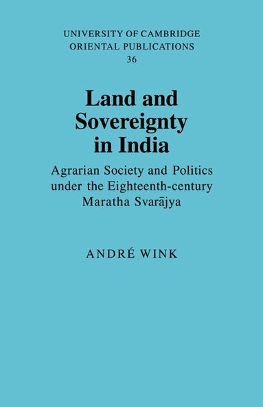 André Wink - Land and Sovereignty in India, Häftad