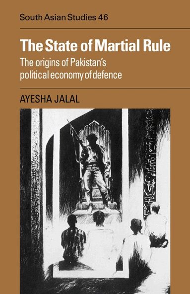 Ayesha Jalal - The State of Martial Rule, Häftad