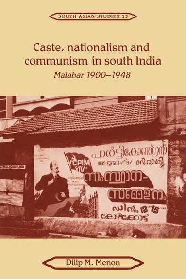 Dilip M. Menon - Caste, Nationalism and Communism in South India, Häftad