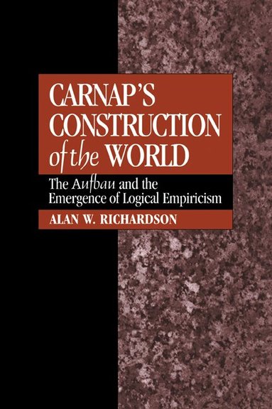Alan W. Richardson - Carnap's Construction of the World, Häftad