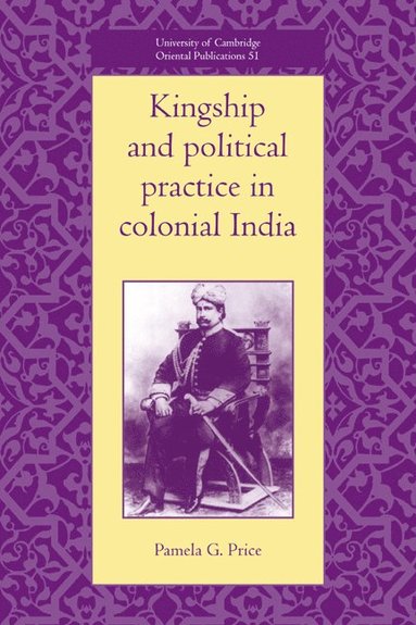 bokomslag Kingship and Political Practice in Colonial India