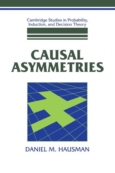 Daniel M. Hausman - Causal Asymmetries, Häftad
