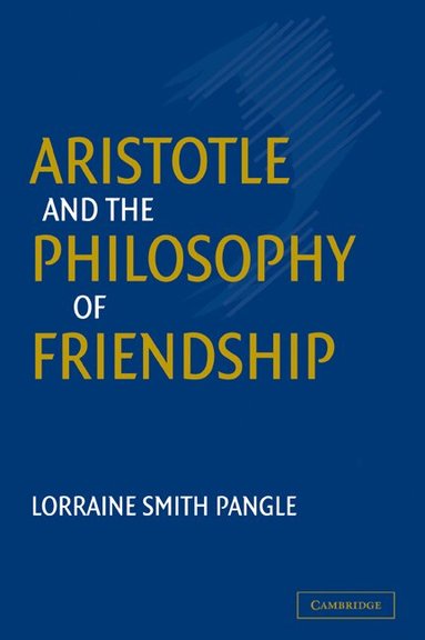 Lorraine Smith Pangle - Aristotle and the Philosophy of Friendship, Häftad