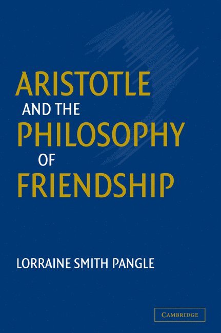 Lorraine Smith Pangle, Lorraine Smith (University of Toronto) Pangle, Pangle Lorraine Smith - Aristotle and the Philosophy of Friendship, Häftad