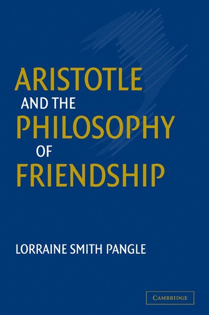 Aristotle and the Philosophy of Friendship 1