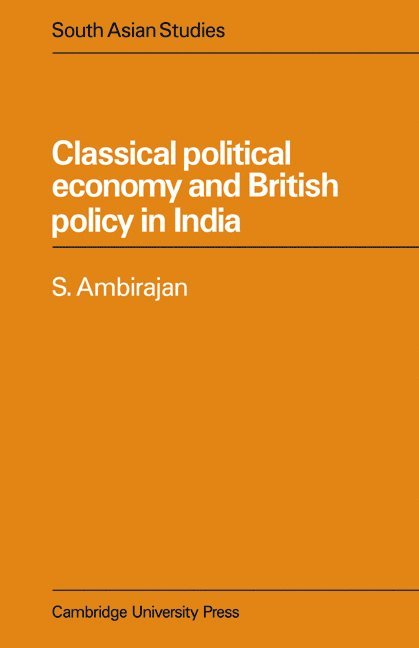 S. Ambirajan - Classical Political Economy and British Policy in India, Häftad