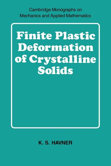 K. S. Havner - Finite Plastic Deformation of Crystalline Solids, Häftad