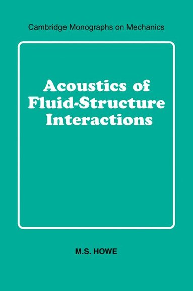M. S. Howe - Acoustics of Fluid-Structure Interactions, Häftad