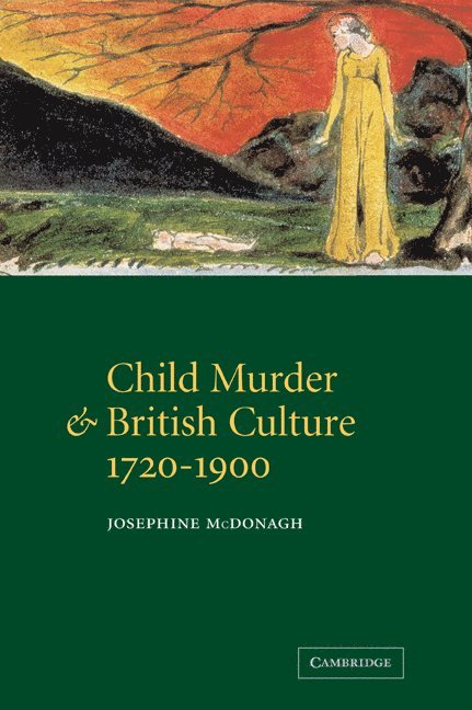 Child Murder and British Culture, 1720-1900 1