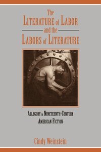 bokomslag The Literature of Labor and the Labors of Literature