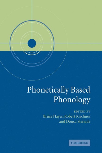 Los Angeles) Hayes, Bruce (University of California, Robert (University of Alberta) Kirchner, Donca (Massachusetts Institute of Technology) Steriade, Bruce Hayes, Robert Kirchner, Donca Steriade - Phonetically Based Phonology, Häftad