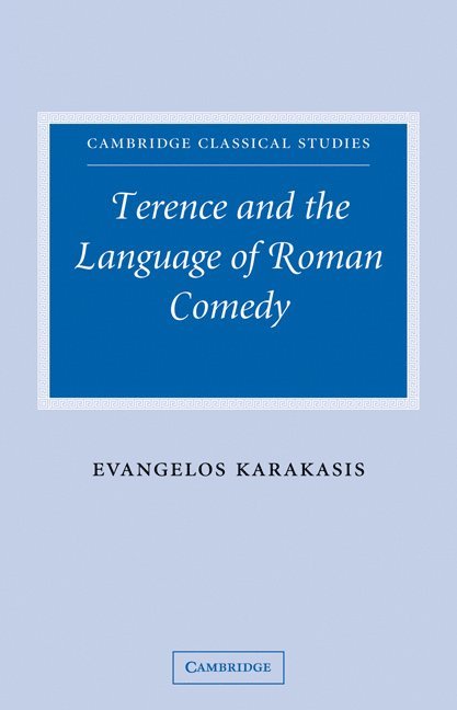 Greece) Karakasis, Evangelos (University of Ioannina, Evangelos Karakasis - Terence and the Language of Roman Comedy, Häftad