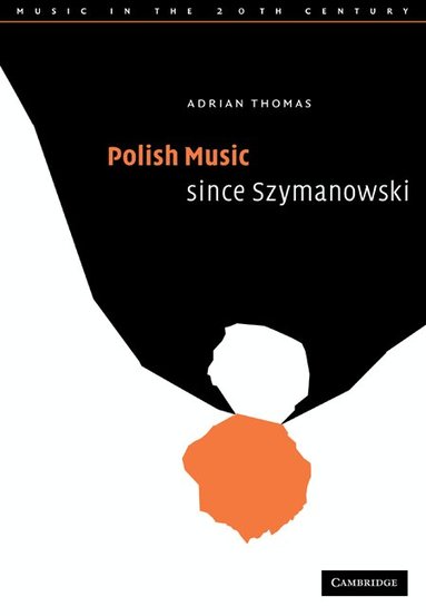 Adrian Thomas - Polish Music since Szymanowski, Häftad
