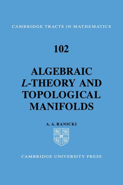 A. A. (University of Edinburgh) Ranicki, A. A. Ranicki - Algebraic L-theory and Topological Manifolds, Häftad