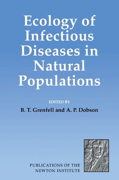 B. T. Grenfell, A. P. Dobson - Ecology of Infectious Diseases in Natural Populations, Häftad