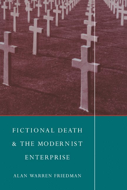 Austin) Friedman, Alan Warren (University of Texas, Alan Warren Friedman - Fictional Death and the Modernist Enterprise, Häftad