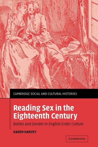Karen Harvey - Reading Sex in the Eighteenth Century, Häftad