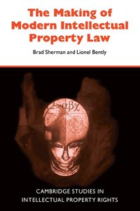 bokomslag The Making of Modern Intellectual Property Law