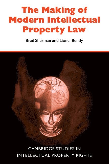 The Making of Modern Intellectual Property Law 1
