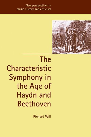 Richard Will - The Characteristic Symphony in the Age of Haydn and Beethoven, Häftad