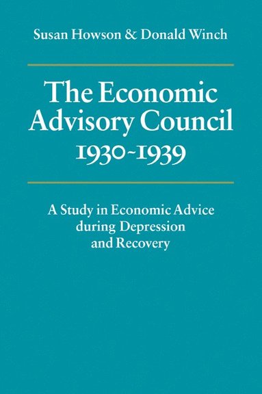 bokomslag The Economic Advisory Council, 1930-1939