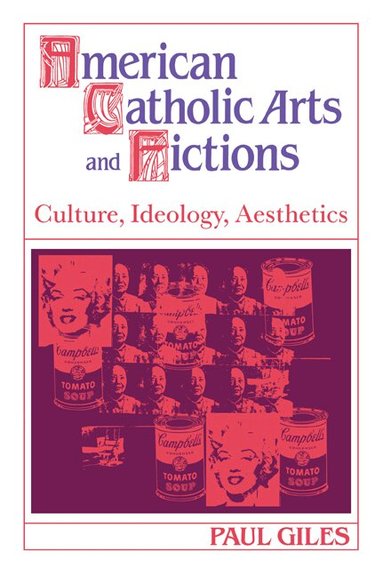 Paul Giles - American Catholic Arts and Fictions, Häftad